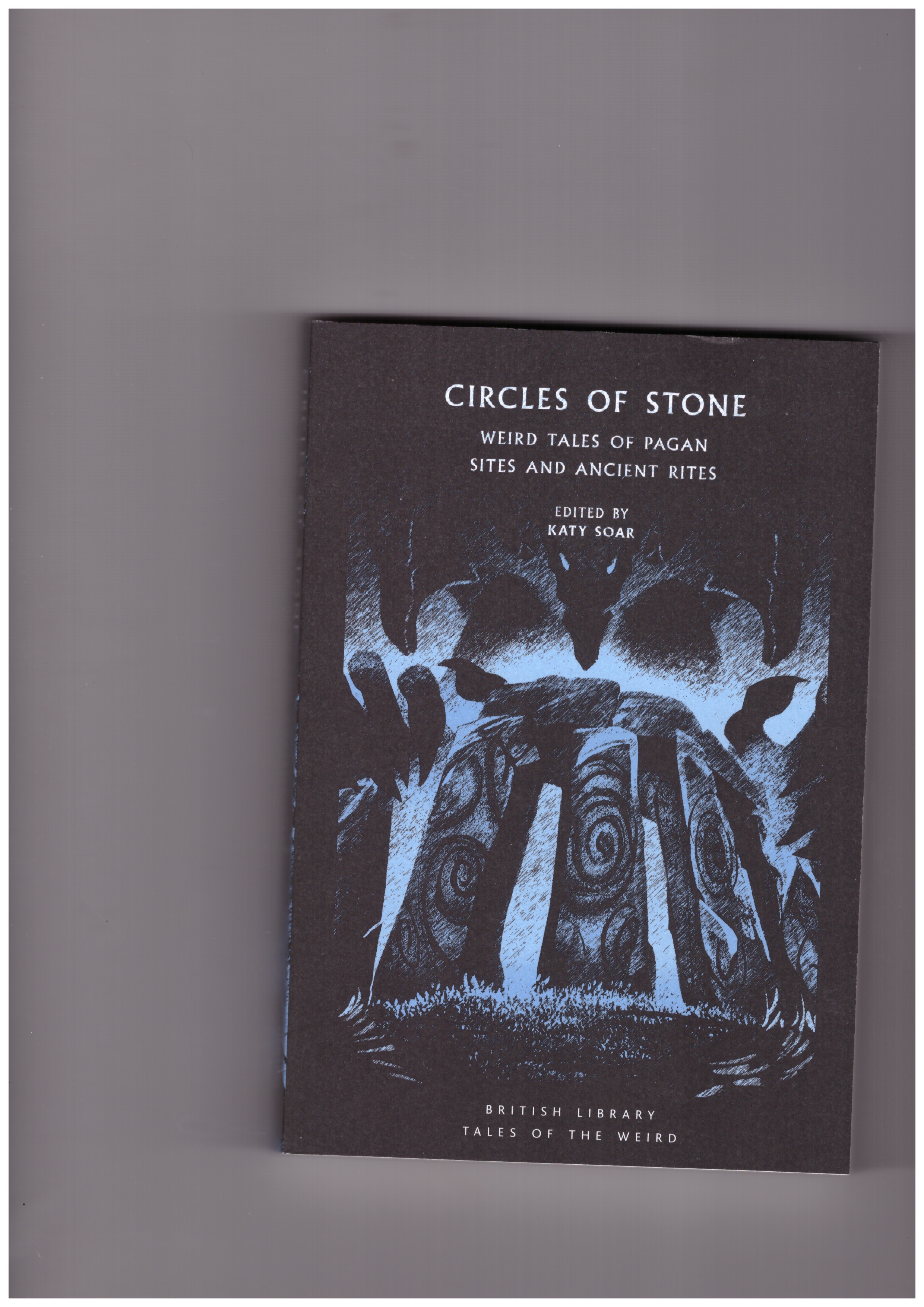 SOAR, Katy (ed.) - Circles of Stone. Weird Tales of Pagan Sites and Ancient Rites
